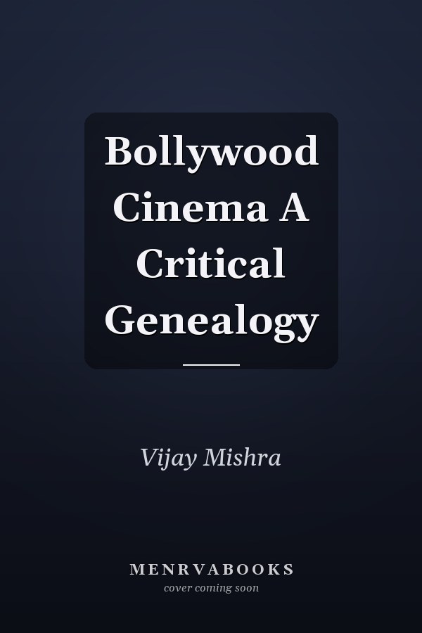 Bollywood Cinema A Critical Genealogy