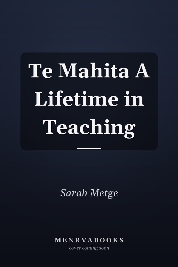 Te Mahita A Lifetime in Teaching