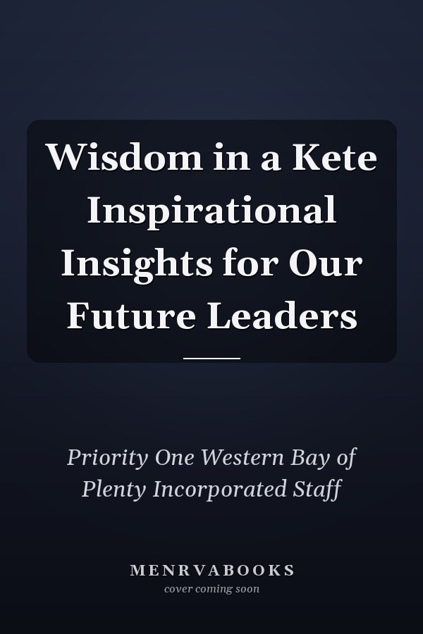 Wisdom in a Kete Inspirational Insights for Our Future Leaders
