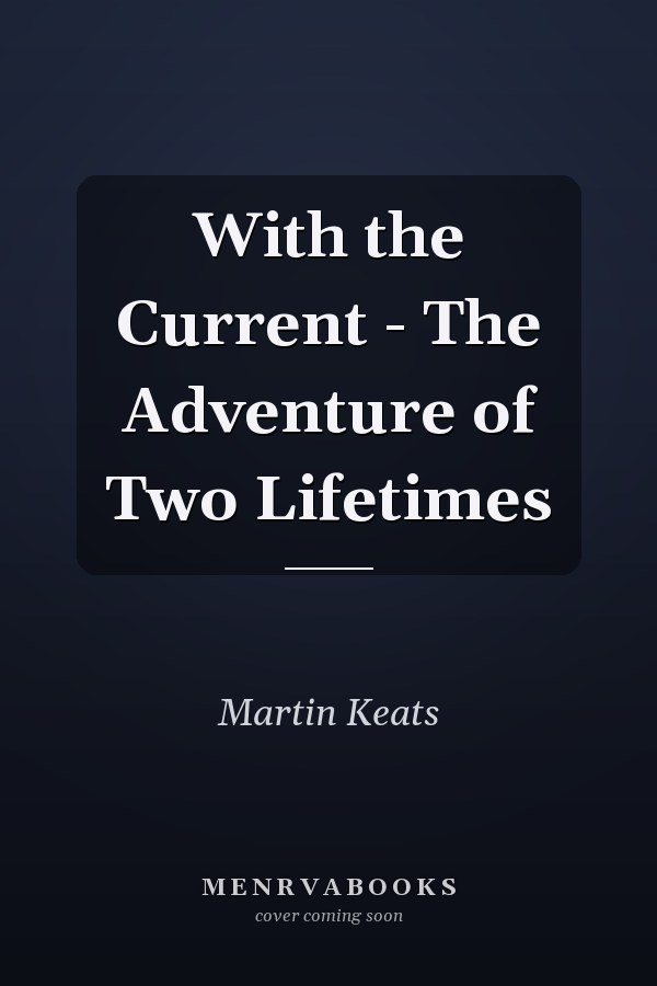 With the Current - The Adventure of Two Lifetimes