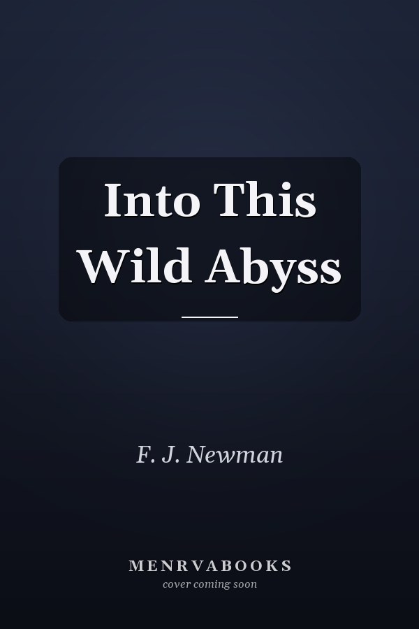 Into This Wild Abyss