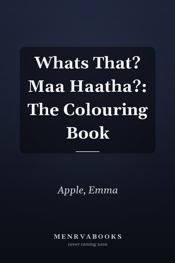 Whats That? Maa Haatha?: The Colouring Book