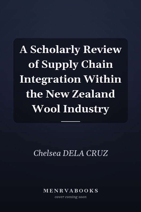 A Scholarly Review of Supply Chain Integration Within the New Zealand Wool Industry