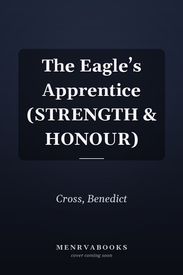 The Eagle’s Apprentice (STRENGTH & HONOUR)