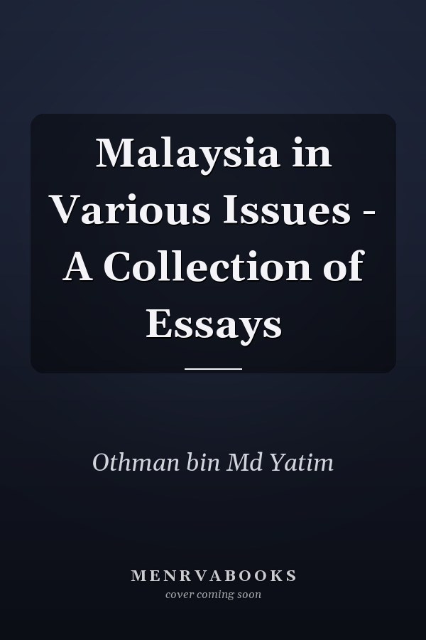 Malaysia in Various Issues - A Collection of Essays