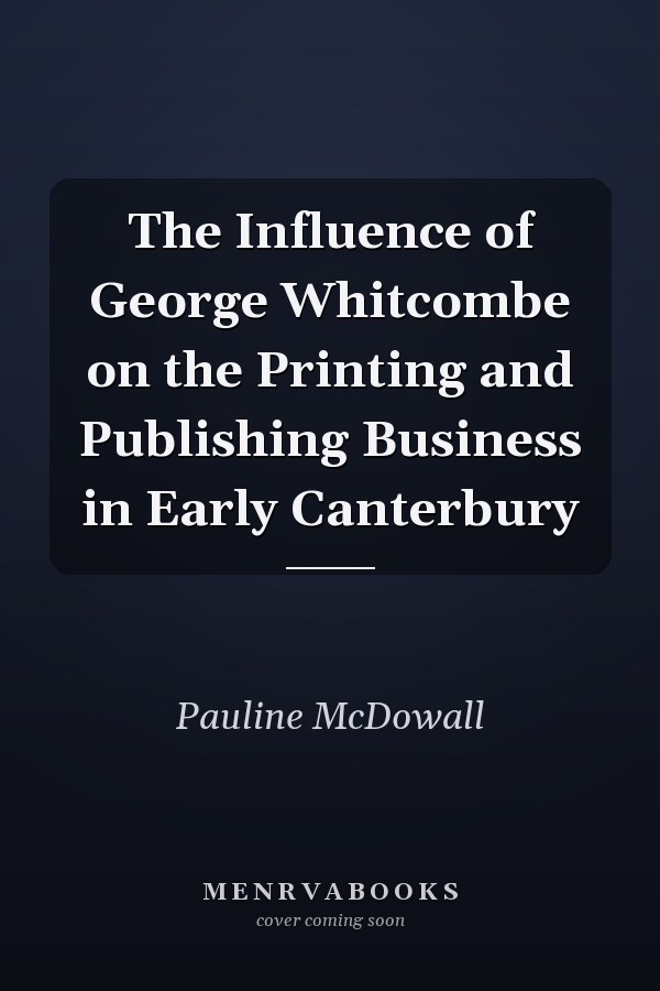 The Influence of George Whitcombe on the Printing and Publishing Business in Early Canterbury