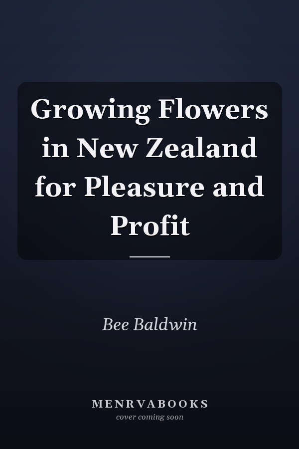 Growing Flowers in New Zealand for Pleasure and Profit