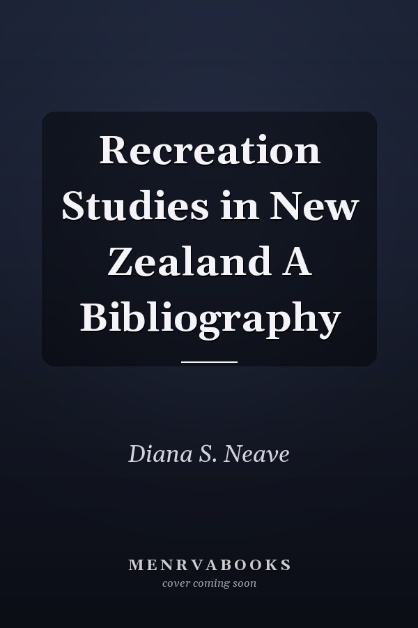 Recreation Studies in New Zealand A Bibliography
