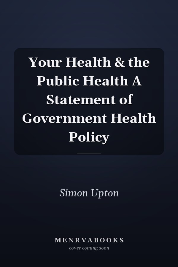 Your Health & the Public Health A Statement of Government Health Policy