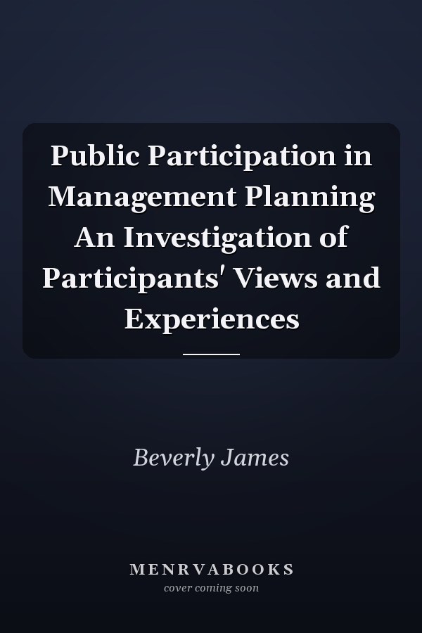Public Participation in Management Planning An Investigation of Participants' Views and Experiences