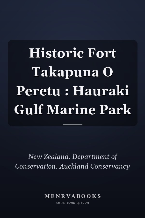 Historic Fort Takapuna O Peretu : Hauraki Gulf Marine Park