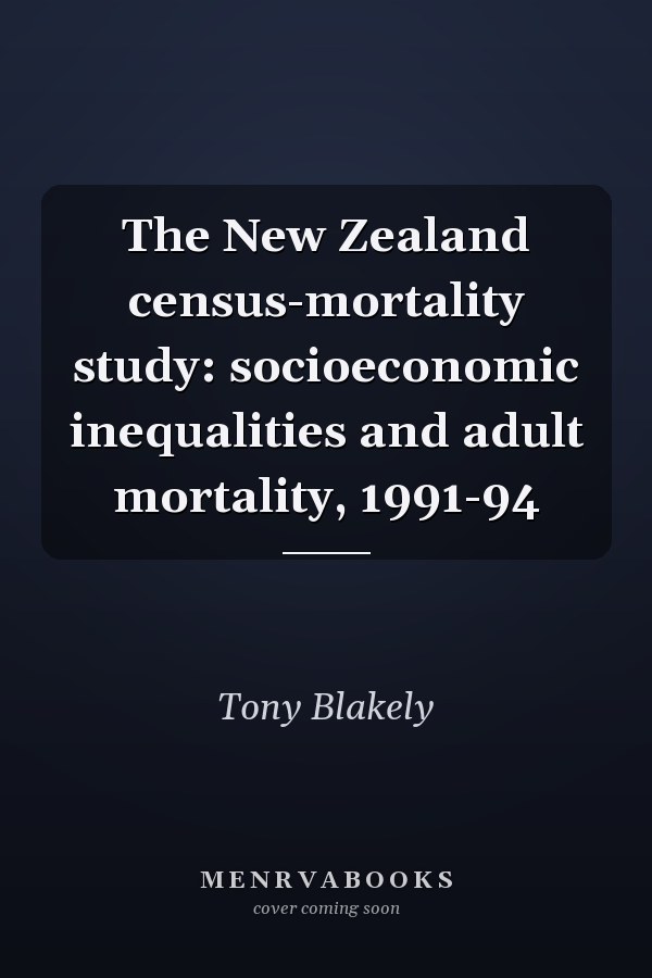 The New Zealand census-mortality study: socioeconomic inequalities and adult mortality, 1991-94