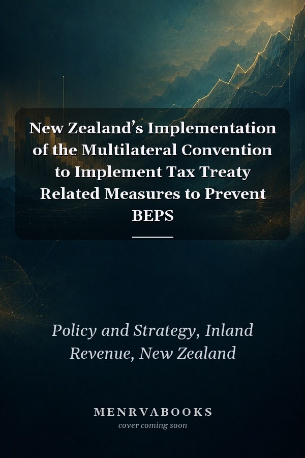 New Zealand’s Implementation of the Multilateral Convention to Implement Tax Treaty Related Measures to Prevent BEPS
