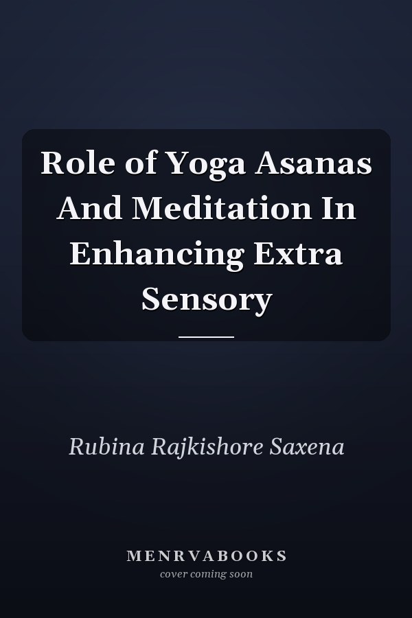 Role of Yoga Asanas And Meditation In Enhancing Extra Sensory