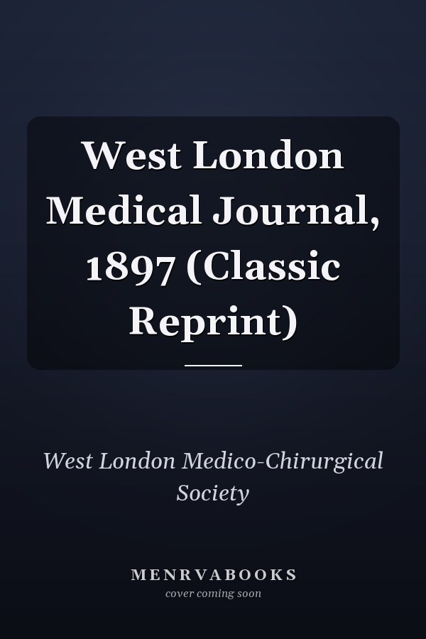 West London Medical Journal, 1897 (Classic Reprint)