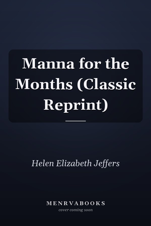 Manna for the Months (Classic Reprint)