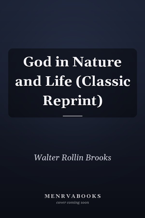 God in Nature and Life (Classic Reprint)