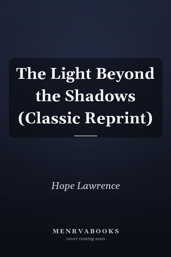 The Light Beyond the Shadows (Classic Reprint)