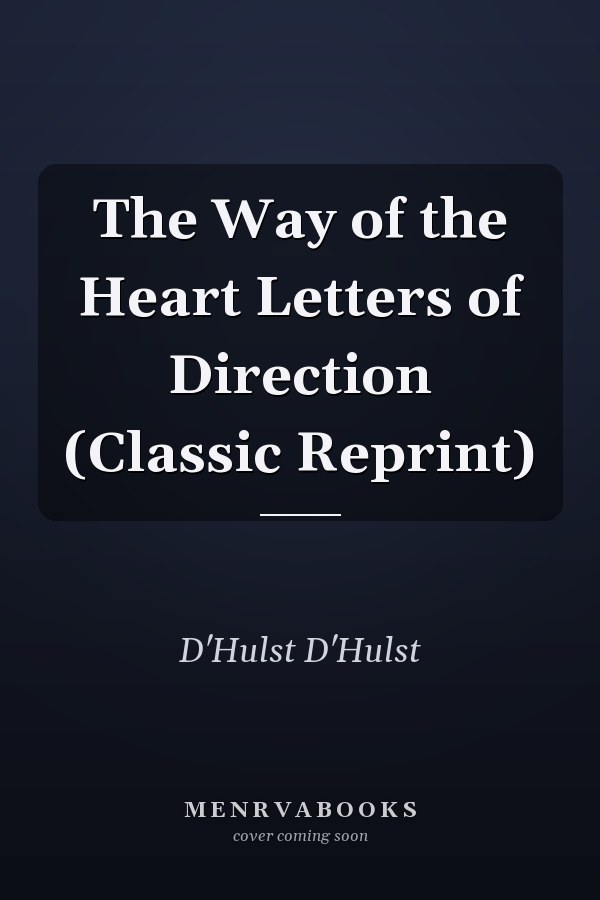 The Way of the Heart Letters of Direction (Classic Reprint)