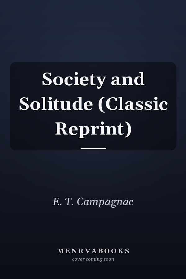 Society and Solitude (Classic Reprint)