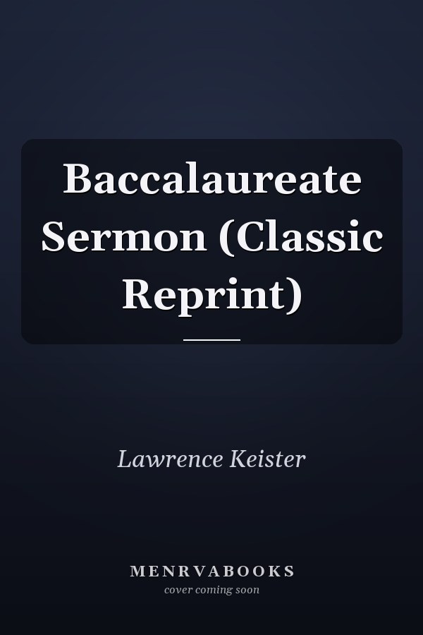 Baccalaureate Sermon (Classic Reprint)