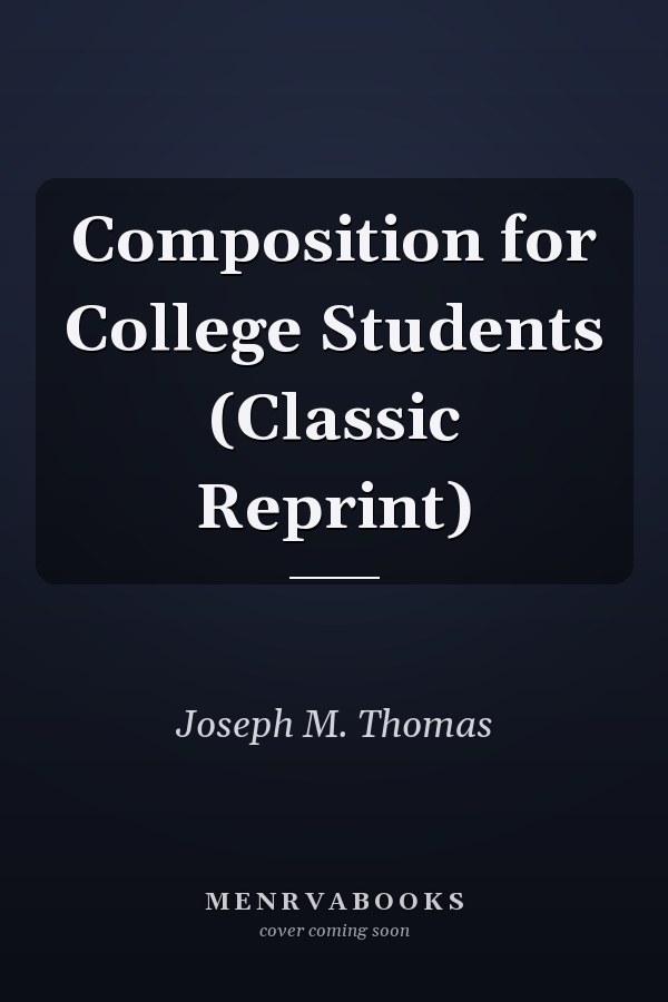 Composition for College Students (Classic Reprint)