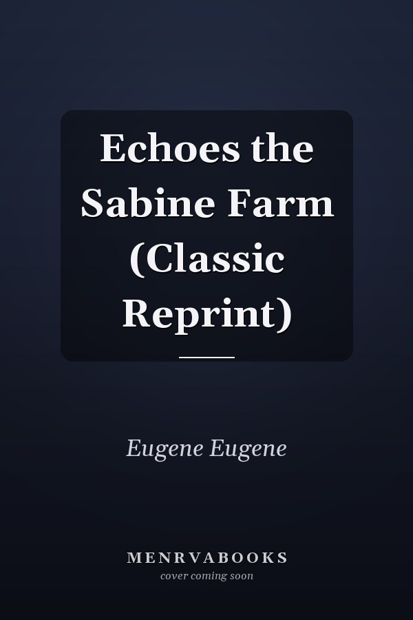 Echoes the Sabine Farm (Classic Reprint)