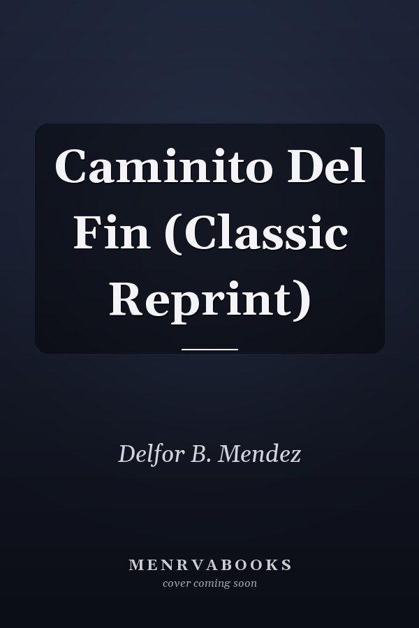 Caminito Del Fin (Classic Reprint)