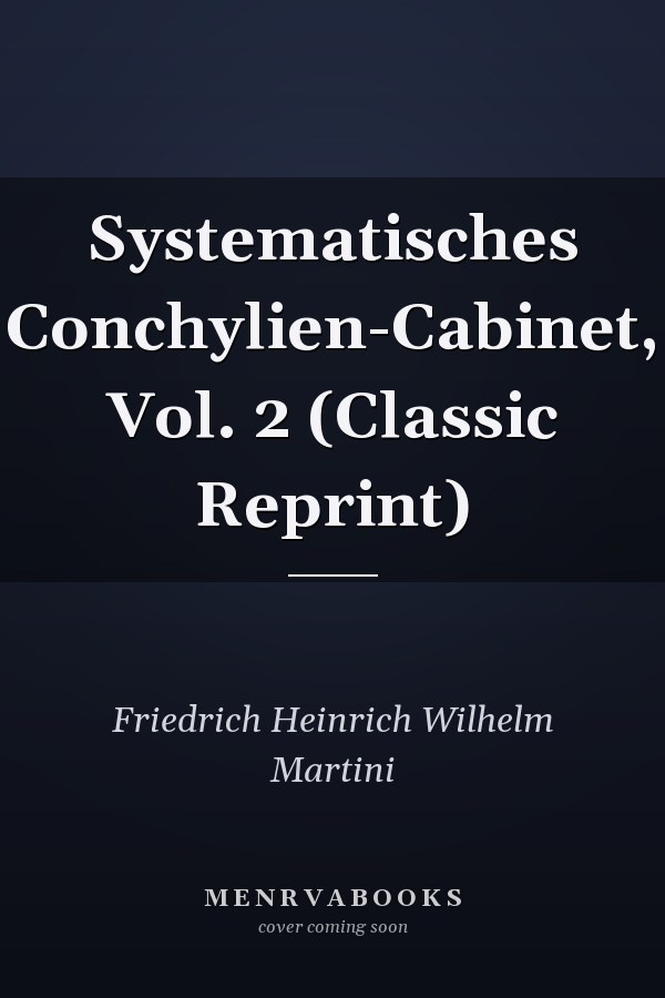 Systematisches Conchylien-Cabinet, Vol. 2 (Classic Reprint)