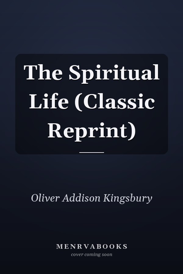 The Spiritual Life (Classic Reprint)