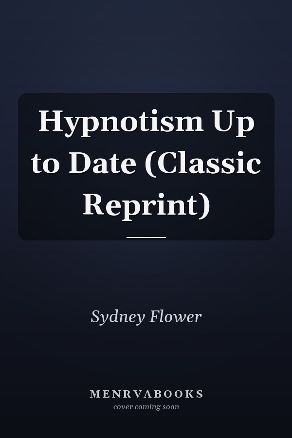 Hypnotism Up to Date (Classic Reprint)