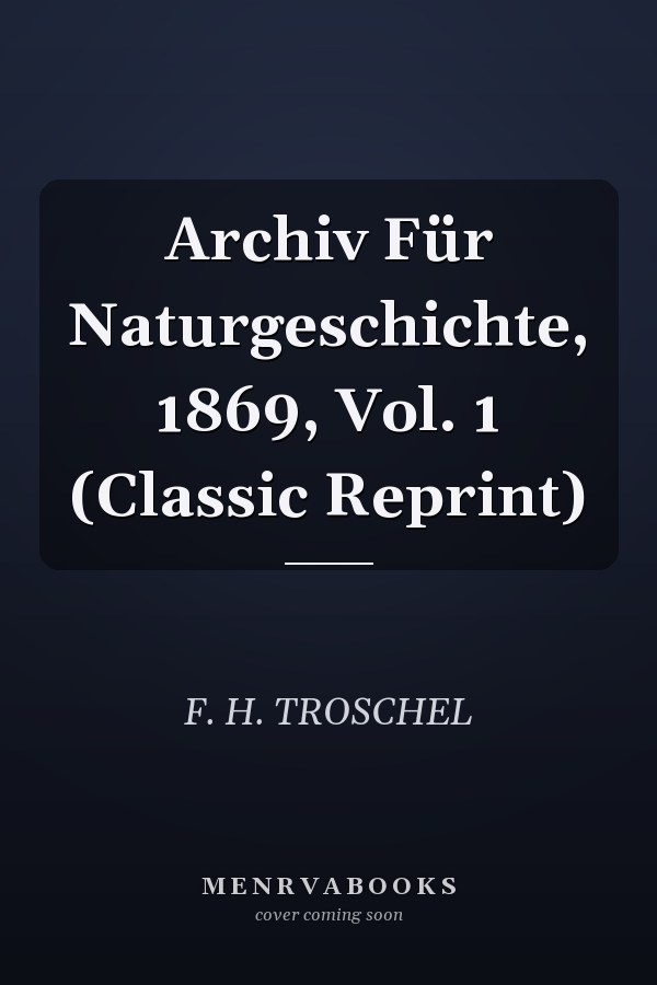 Archiv Für Naturgeschichte, 1869, Vol. 1 (Classic Reprint)