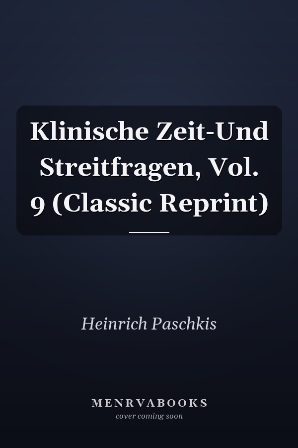 Klinische Zeit-Und Streitfragen, Vol. 9 (Classic Reprint)