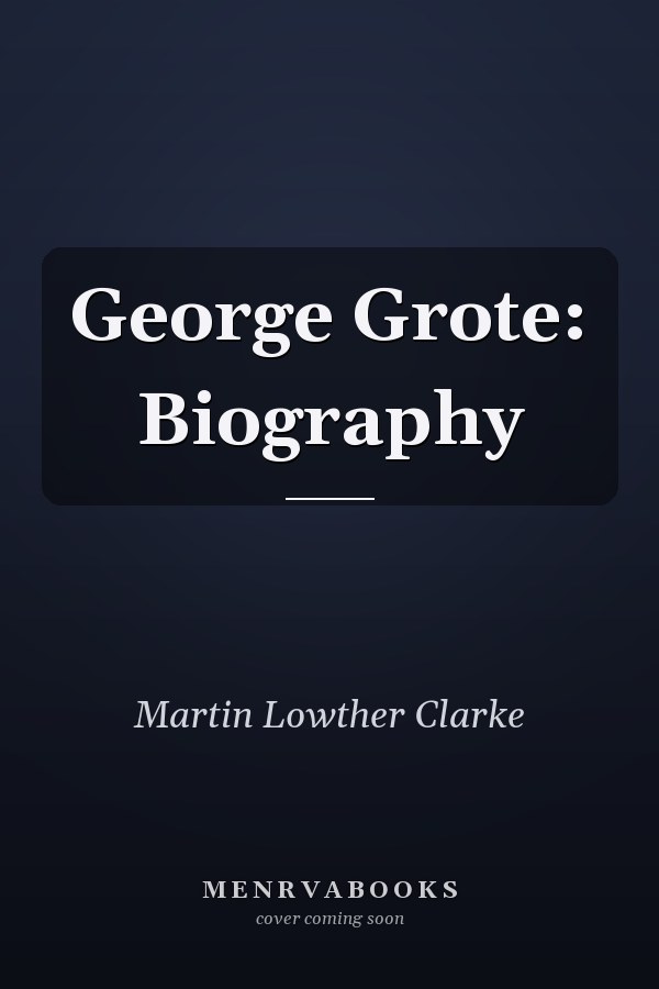 George Grote: Biography