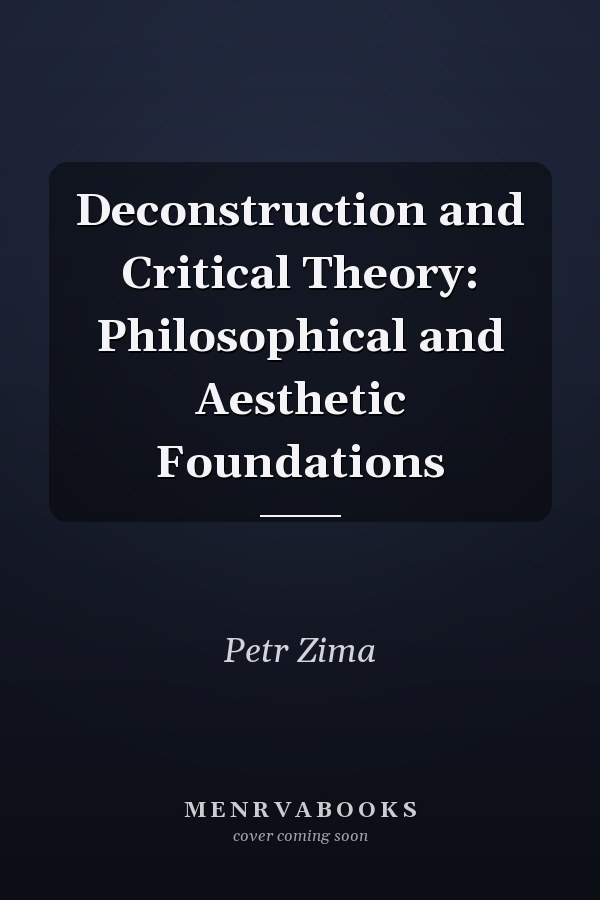 Deconstruction and Critical Theory: Philosophical and Aesthetic Foundations