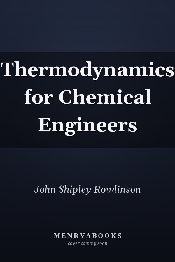 Thermodynamics for Chemical Engineers