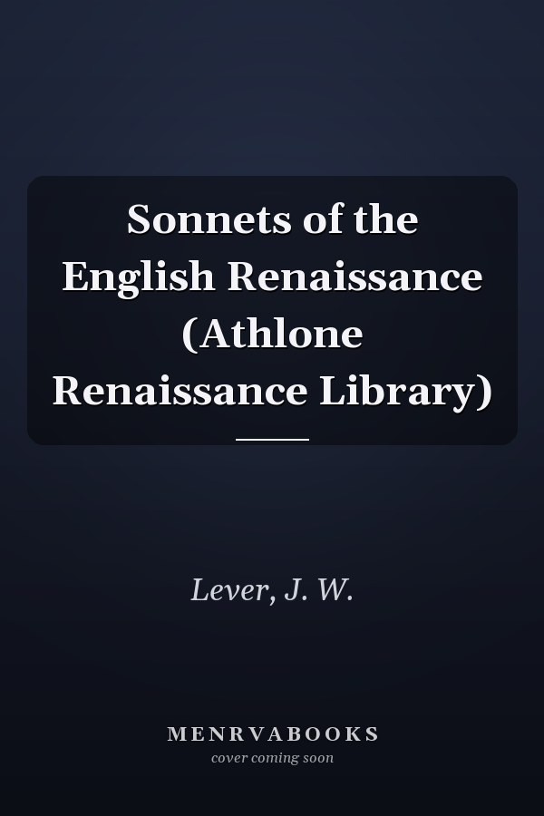 Sonnets of the English Renaissance (Athlone Renaissance Library)