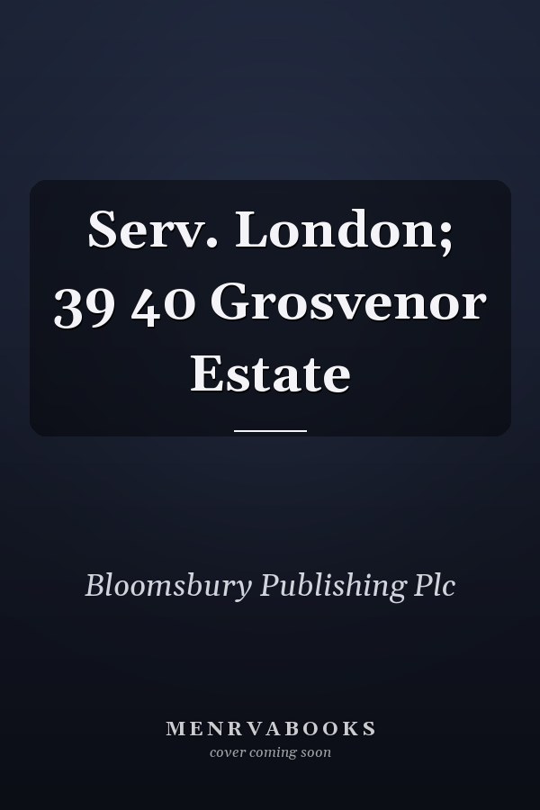 Serv. London; 39 40 Grosvenor Estate