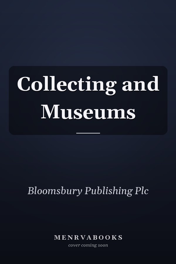 Collecting and Museums