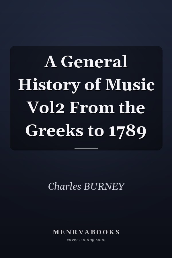 A General History of Music Vol2 From the Greeks to 1789