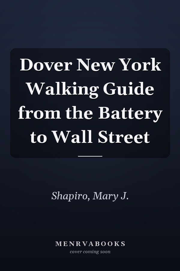 Dover New York Walking Guide from the Battery to Wall Street