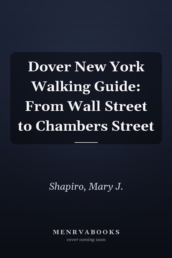 Dover New York Walking Guide: From Wall Street to Chambers Street
