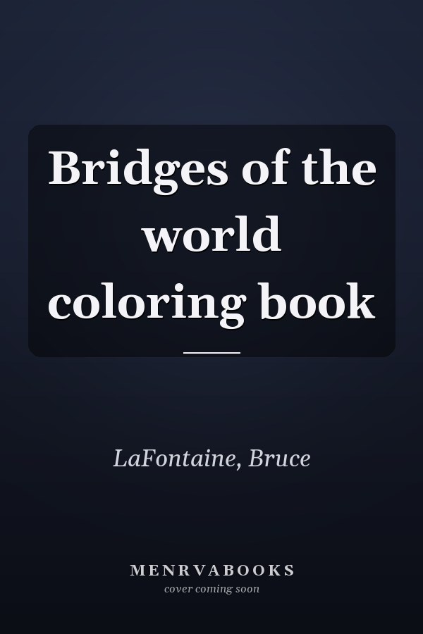 Bridges of the world coloring book