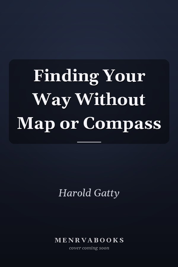 Finding Your Way Without Map or Compass