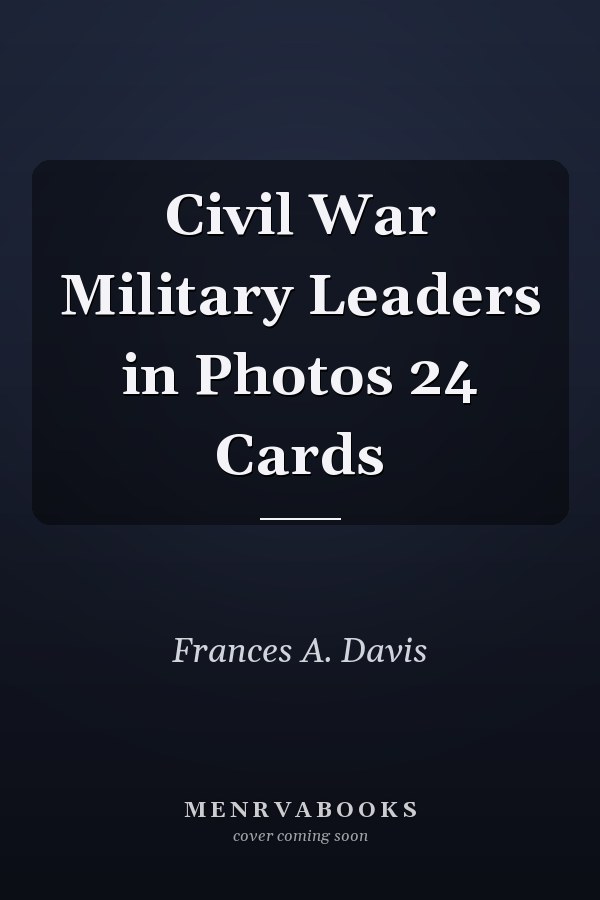 Civil War Military Leaders in Photos 24 Cards
