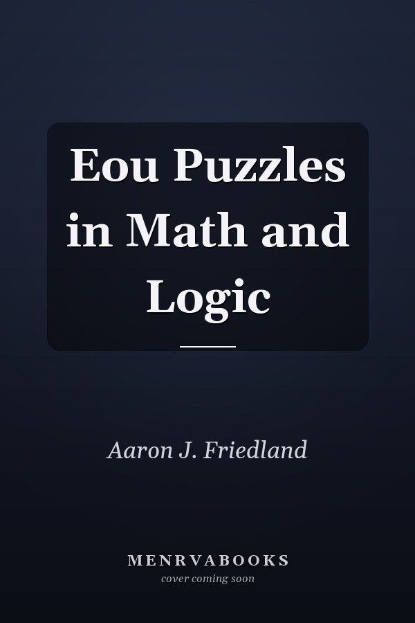 Eou Puzzles in Math and Logic