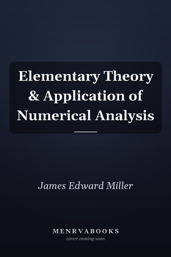 Elementary Theory & Application of Numerical Analysis