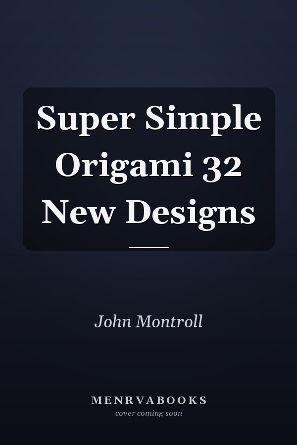 Super Simple Origami 32 New Designs