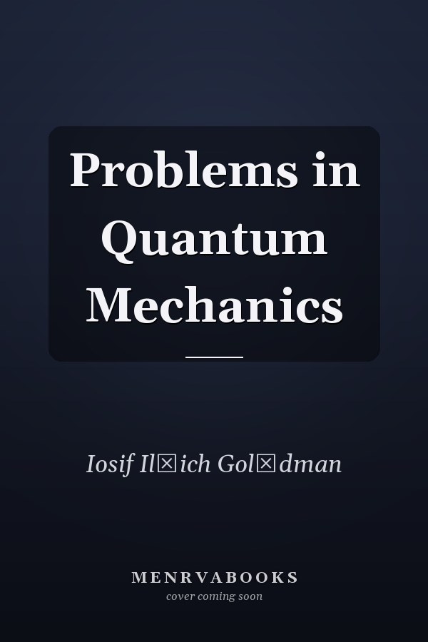 Problems in Quantum Mechanics