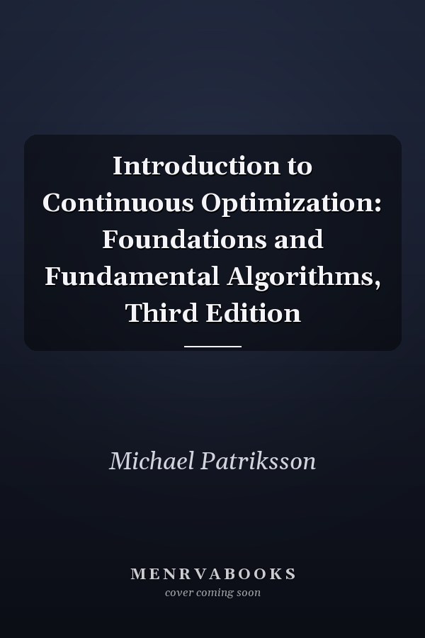 Introduction to Continuous Optimization: Foundations and Fundamental Algorithms, Third Edition